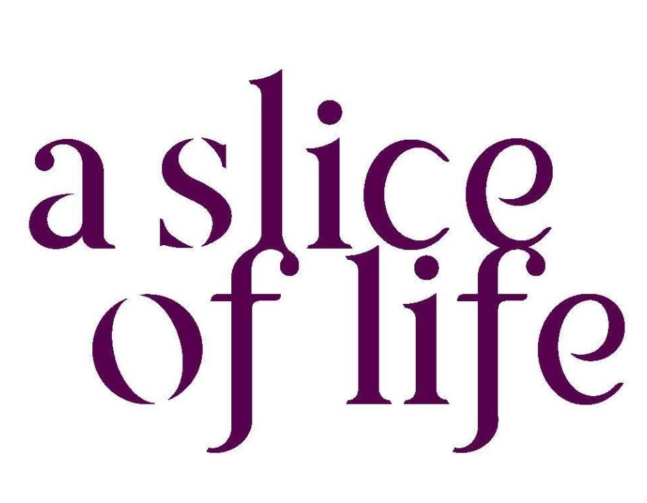 A Slice of Life